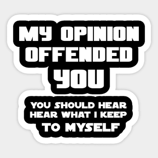 Promotion & Beyond My Opinion Offended You Sticker